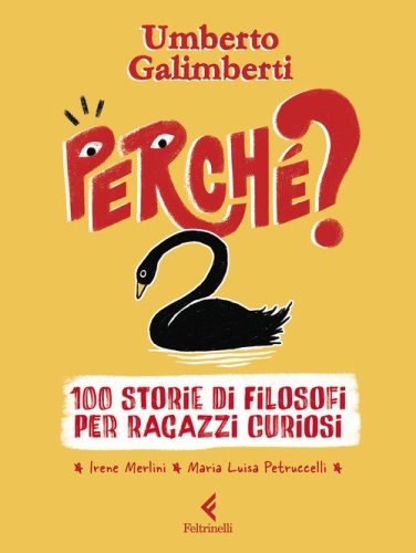 Perch&eacute;? 100 storie di filosofi per ragazzi curiosi