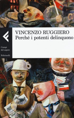 Perch&eacute; i potenti delinquono