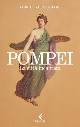 Pompei. La citt&agrave; incantata