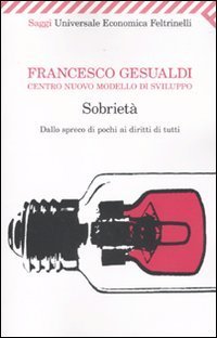 Sobriet&agrave;. Dallo spreco dei pochi ai diritti di tutti