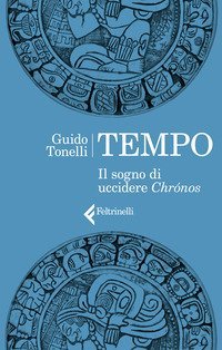 Tempo. Il sogno di uccidere Chr&oacute;nos