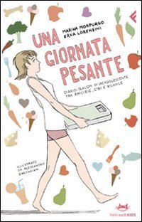 Una giornata pesante. Diario-slalom di un'adolescente tra amicizie, cibi e bilance