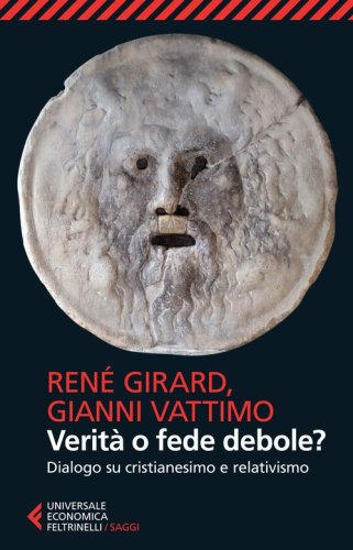 Verit&agrave; o fede debole? Dialogo su cristianesimo e relativismo