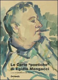 Le carte &laquo;poetiche&raquo; di Egidio Mengacci. Atti del Convegno (Urbino, 1-8 agosto 2008)