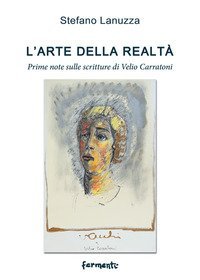 L'arte della realt&agrave;. Prime note sulle scritture di Velio Carratoni