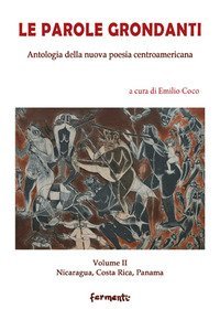 Le parole grondanti. Antologia della nuova poesia centroamericana. Ediz. italiana e spagnola