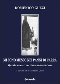 Mi sono messo nei panni di Carr&agrave;. Questa mia straordinaria avventura