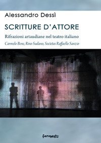 Scritture d'attore. Rifrazioni artaudiane nel teatro italiano (Carmelo Bene, Rino Sudano, Soc&igrave;etas Raffaello Sanzio)