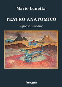 Teatro anatomico. 5 pi&egrave;ces inedite