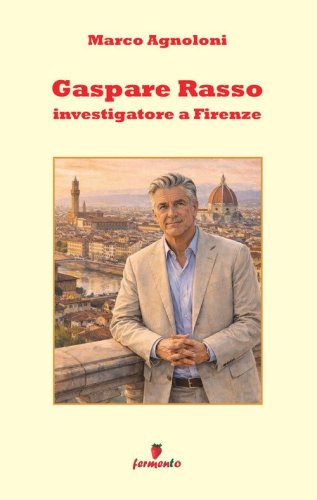 Gaspare Rasso. Investigatore a Firenze