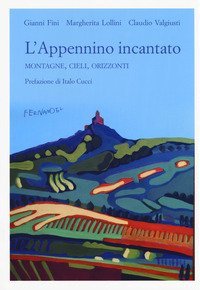 L'Appennino incantato. Montagne, cieli, orizzonti