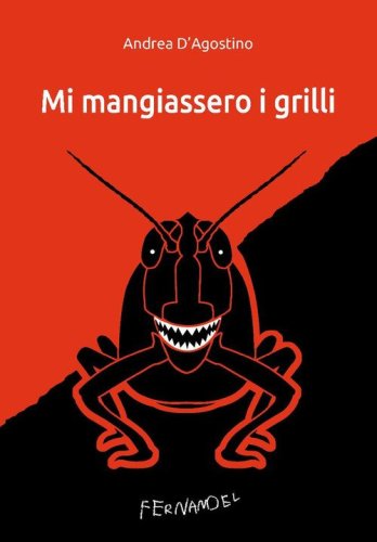 Mi mangiassero i grilli