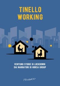 Tinello working. Ventuno storie di lockdown dai narratori di Horsa Group