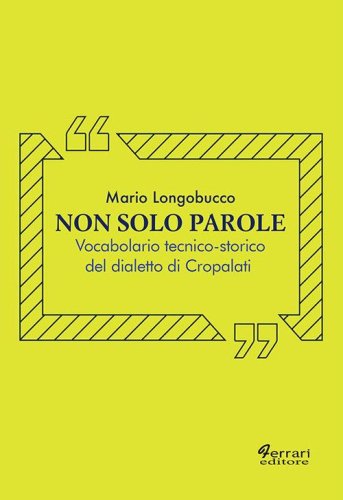 Non solo parole. Vocabolario tecnico-storico del dialetto di Cropalati