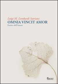 Omnia vincit amor. Poetica dell'amore