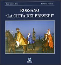 Rossano. La citt&agrave; dei presepi