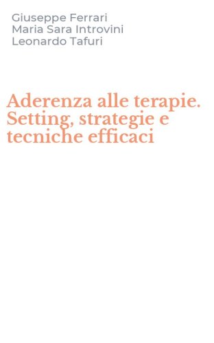 Aderenza alle terapie. Setting, strategie e tecniche efficaci