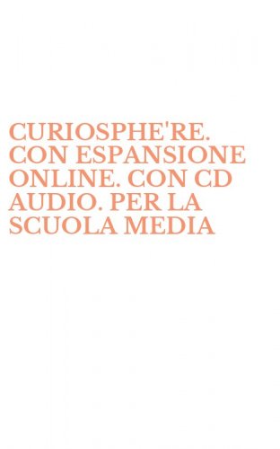 CURIOSPHE'RE. CON ESPANSIONE ONLINE. CON CD AUDIO. PER LA SCUOLA MEDIA