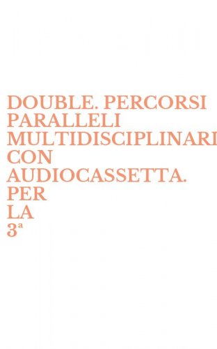 DOUBLE. PERCORSI PARALLELI MULTIDISCIPLINARI. CON AUDIOCASSETTA. PER LA 3&ordf; - CLASSE DELLA SCUOLA MEDIA