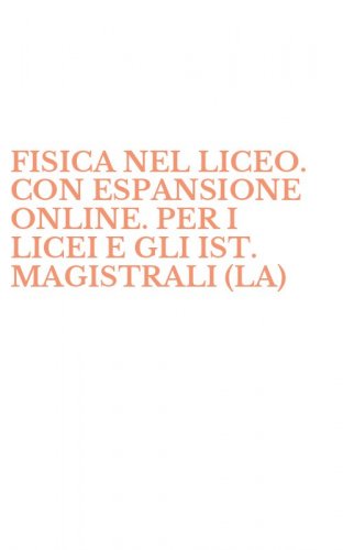 FISICA NEL LICEO. CON ESPANSIONE ONLINE. PER I LICEI E GLI IST. MAGISTRALI (LA)
