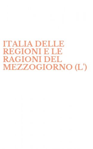 ITALIA DELLE REGIONI E LE RAGIONI DEL MEZZOGIORNO (L')