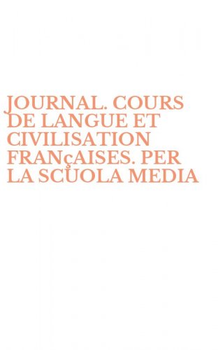 JOURNAL. COURS DE LANGUE ET CIVILISATION FRAN&ccedil;AISES. PER LA SCUOLA MEDIA