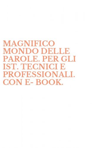 MAGNIFICO MONDO DELLE PAROLE. PER GLI IST. TECNICI E PROFESSIONALI. CON E-BOOK.