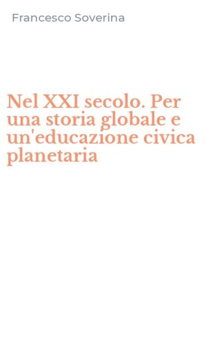 Nel XXI secolo. Per una storia globale e un'educazione civica planetaria