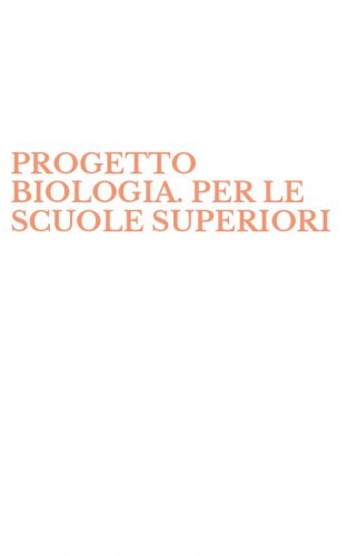 PROGETTO BIOLOGIA. PER LE SCUOLE SUPERIORI