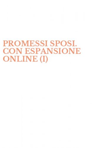 PROMESSI SPOSI. CON ESPANSIONE ONLINE (I) - ROMANZO E DI TECNICA NARRATIVA. PER LE SCUOLE