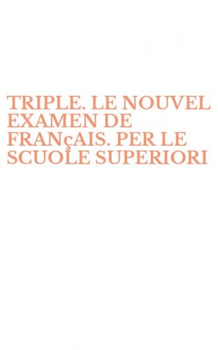 TRIPLE. LE NOUVEL EXAMEN DE FRAN&ccedil;AIS. PER LE SCUOLE SUPERIORI