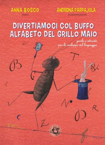 Divertiamoci col buffo alfabeto del grillo Maio. Giochi e attivit&agrave; per lo sviluppo del linguaggio