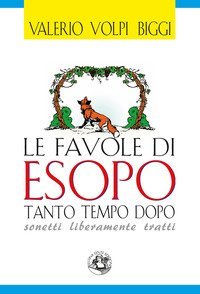 Le favole di Esopo tanto tempo dopo. Sonetti liberamente tratti