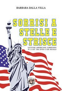 Sorrisi a stelle e strisce. Letture americane correndo su e gi&ugrave; tra XVIII e XIX secolo
