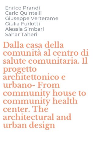 Dalla casa della comunit&agrave; al centro di salute comunitaria. Il progetto architettonico e urbano-From community house to community health center. The architectural and urban design