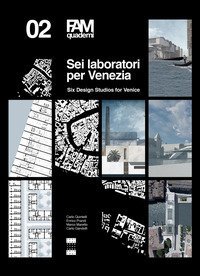 Sei laboratori per Venezia-Six design studios for Venice