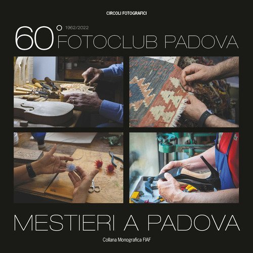 60&deg; Fotoclub Padova. Mestieri a Padova