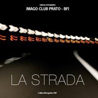 STRADA. IMAGO CLUB PRATO. CATALOGO DELLA MOSTRA (PRATO, 23-29 MAGGIO 2018). EDIZ