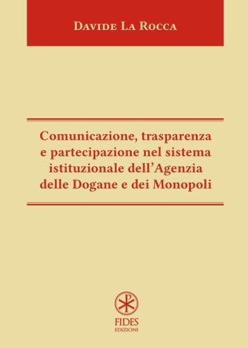 Comunicazione, trasparenza e partecipazione nel sistema istituzionale dell'Agenzia delle dogane e dei monopoli
