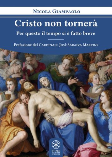 Cristo non torner&agrave;. Per questo il tempo si &egrave; fatto breve