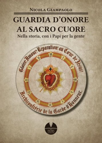 Guarda d'Onore al Sacro Cuore di Ges&ugrave;. Nella storia, con i papi per la gente