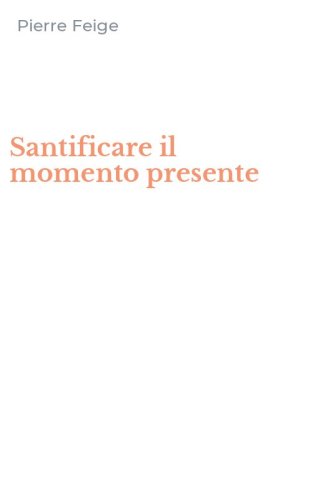 Santificare il momento presente