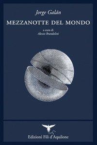 Mezzanotte del mondo. Testo spagnolo a fronte