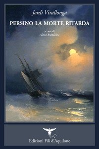 Persino la morte ritarda