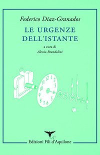 Le urgenze dell'istante. Testo spagnolo a fronte