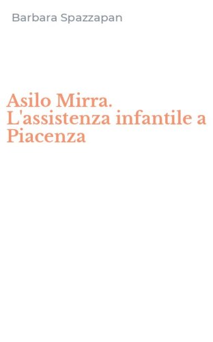 Asilo Mirra. L'assistenza infantile a Piacenza