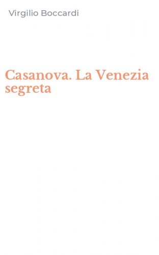 Casanova. La Venezia segreta