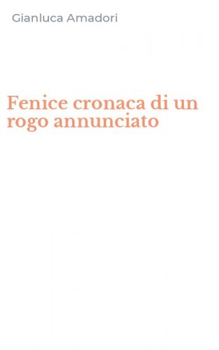 Fenice cronaca di un rogo annunciato