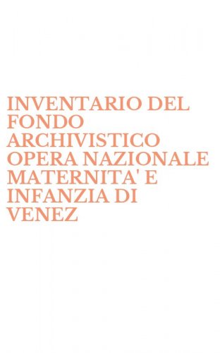 INVENTARIO DEL FONDO ARCHIVISTICO OPERA NAZIONALE MATERNITA' E INFANZIA DI VENEZ