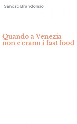 Quando a Venezia non c'erano i fast food